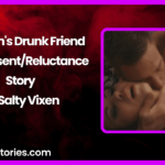 My Moms Drunk Friend NonConsentReluctance Story by Salty Vixen