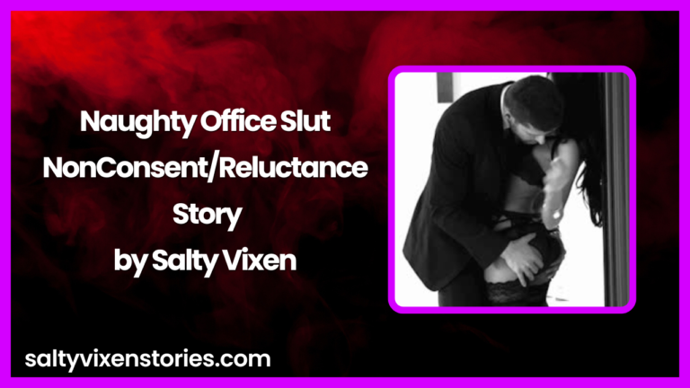 Naughty Office Slut NonConsent/Reluctance Story by Salty Vixen