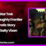 Star Trek the Naughty Frontier Erotic Story by Salty Vixen