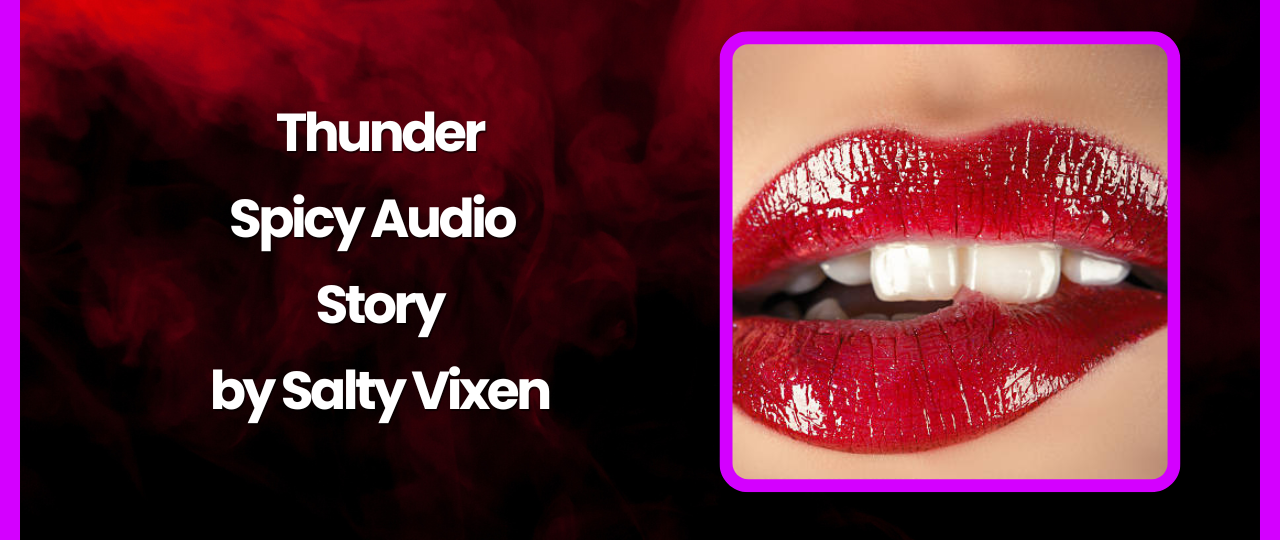 Thunder Spicy Audio Story by Salty Vixen