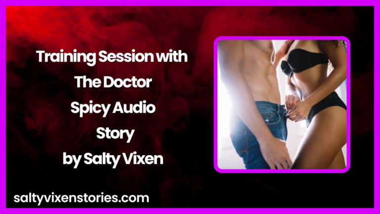 Training Session with the Doctor Spicy Audio Story by Salty Vixen