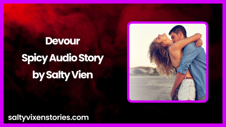 Devour Spicy Audio Story by Salty Vixen