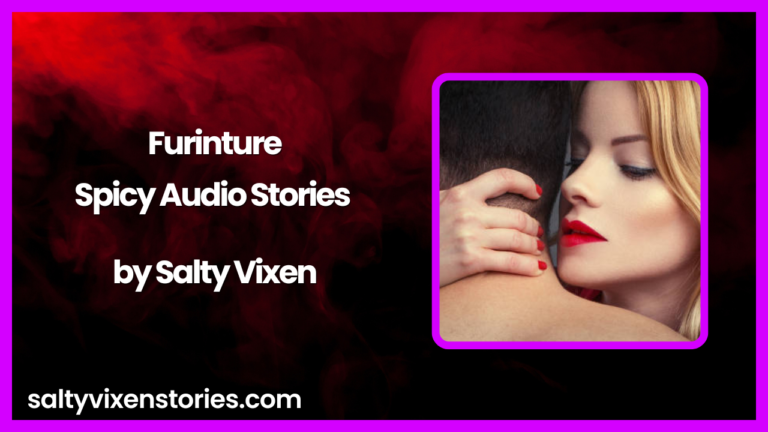 Furniture Spicy Audio Story by Salty Vixen