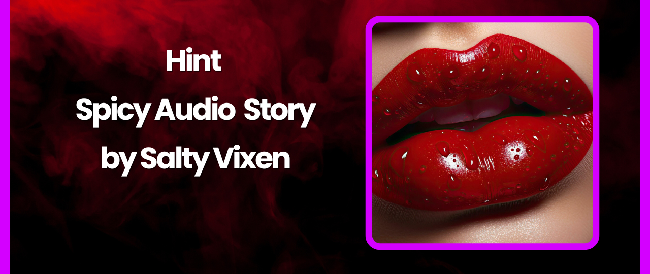 Hint Spicy Audio Story by Salty Vixen