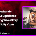 Husbands Voyeur Experience A Loving Wives Story by Salty Vixen