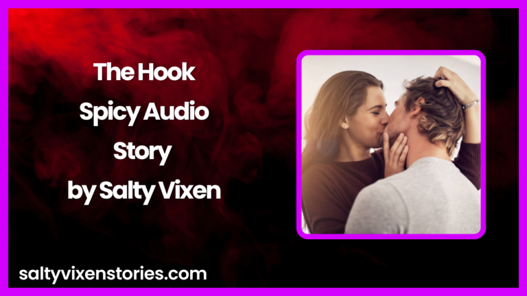The Hook Spicy Audio Story by Salty Vixen