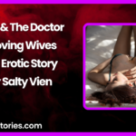 Wife The Doctor A Loving Wives Hot Erotic Story by Salty Vixen