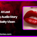 At Last Spicy Audio Story by Salty Vixen