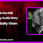 In the Still Spicy Audio Story by Salty Vixen