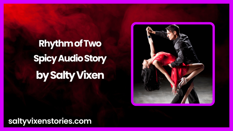 Rhythm of Two Spicy Audio Story by Salty Vixen
