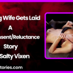 Teasing Wife Gets Laid A NonConsentReluctance Story by Salty Vixen 1