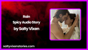 Rain- Spicy Story by Salty Vixen