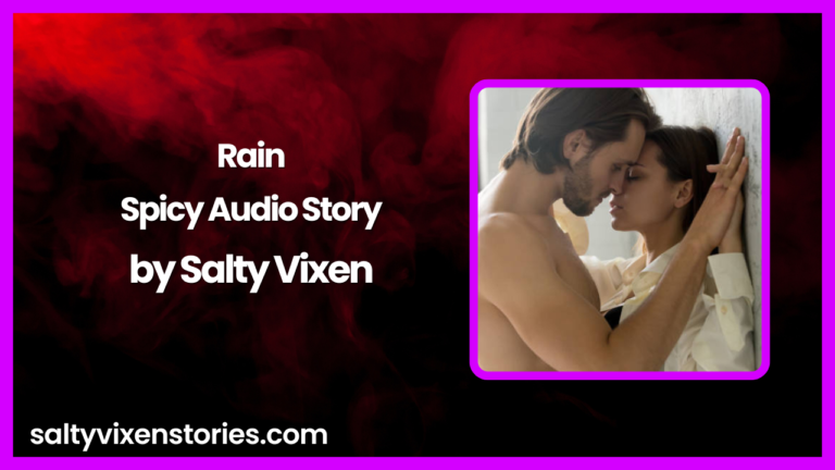 Rain- Spicy Story by Salty Vixen