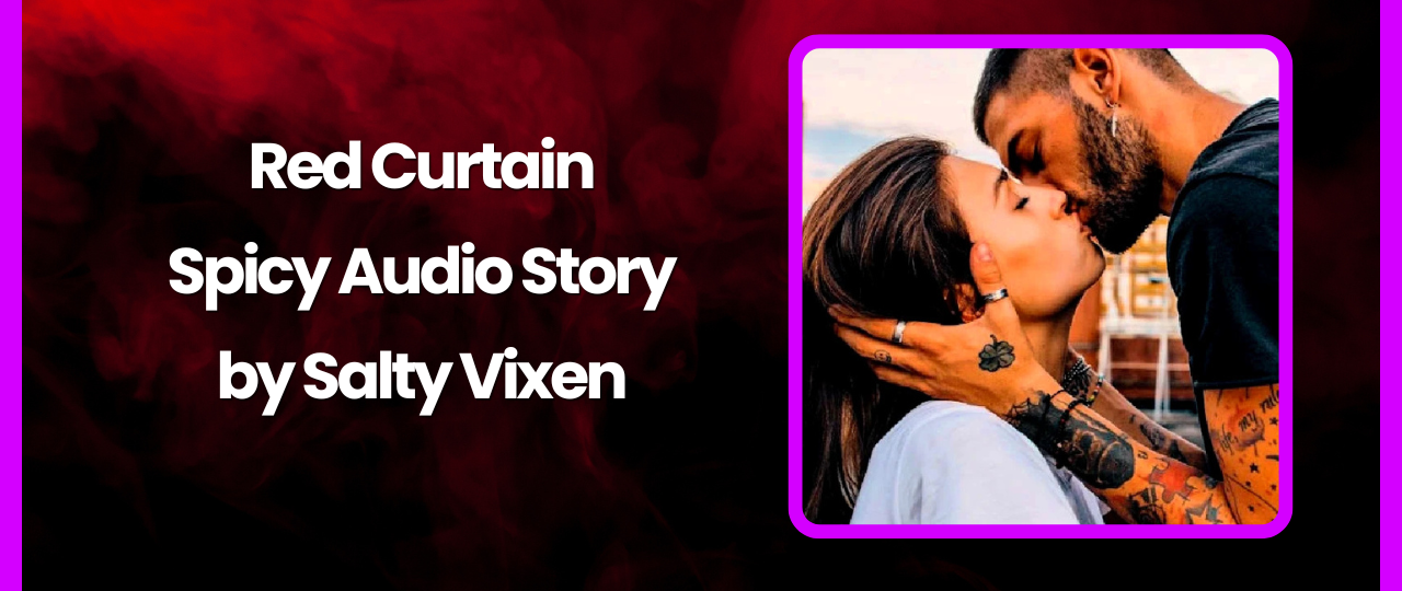 Red Curtain Erotic Audio Story by Salty Vixen