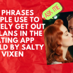 12 Phrases People Use To Politely Get Out Of Plans in the Dating App World