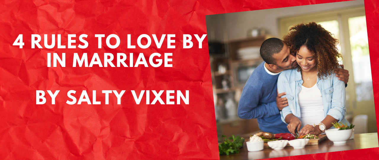 4 Rules To Love By in Marriage by Salty Vixen