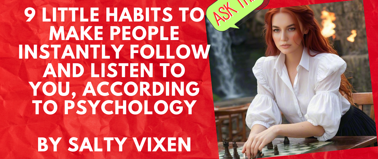 9 Little Habits To Make People Instantly Follow And Listen To You According To Psychology