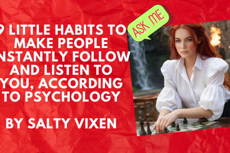 9 Little Habits To Make People Instantly Follow And Listen To You According To Psychology
