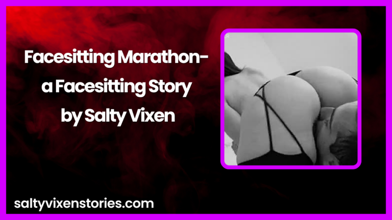 Facesitting Marathon- a Facesitting Story by Salty Vixen