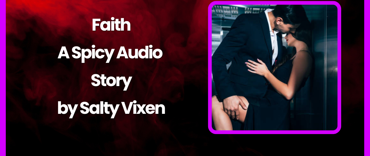 Faith Erotic Audio Story by Bedtime Stories with Salty Vixen