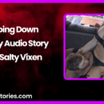 Going Down Audio Erotica Story by Salty Vixen