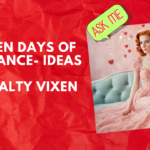 Seven Days Of Romance Ideas by Salty Vixen