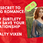 The Secret to Lasting Romance How Subtlety Could Save Your Relationship by Salty Vixen