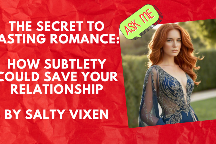The Secret to Lasting Romance How Subtlety Could Save Your Relationship by Salty Vixen