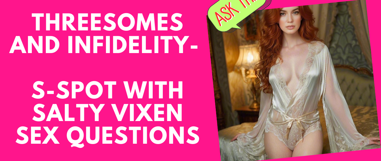 Threesomes and Infidelity S Spot with Salty Vixen