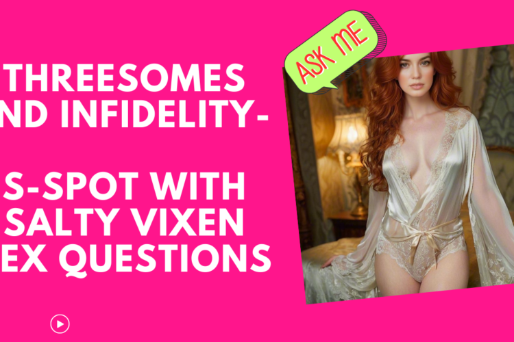 Threesomes and Infidelity S Spot with Salty Vixen