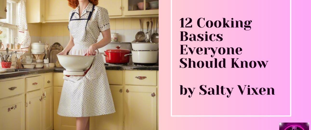 12 Cooking Basics Everyone Should Know