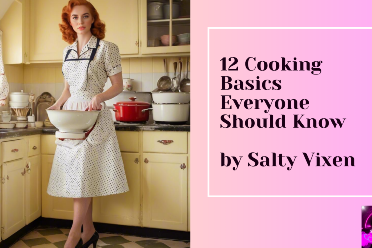 12 Cooking Basics Everyone Should Know