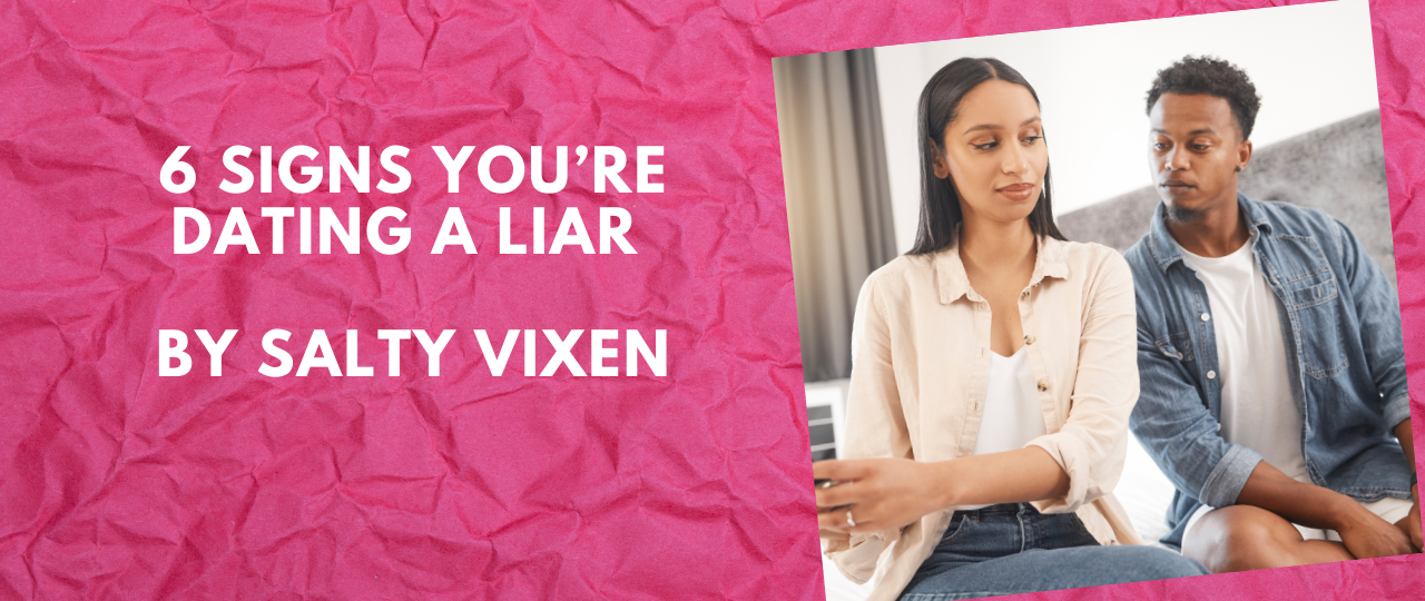 6 Signs Youre Dating a Liar