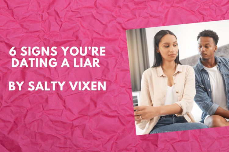 6 Signs Youre Dating a Liar