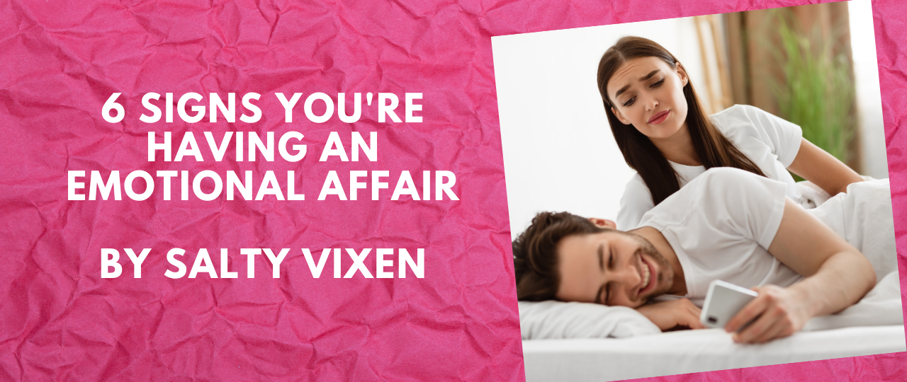 6 Signs Youre Having an Emotional Affair