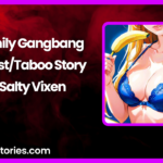 A Family Gangbang IncestTaboo Story by Salty Vixen