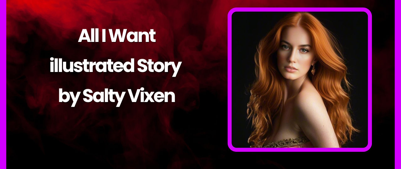 All I Want illustrated Story by Salty Vixen