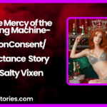 At the Mercy of the Milking Machine A NonConsentReluctance Story by Salty Vixen