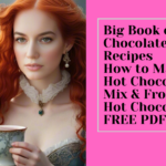 Big Book of Hot Chocolate Recipes by Salty Vixen FREE PDF Download