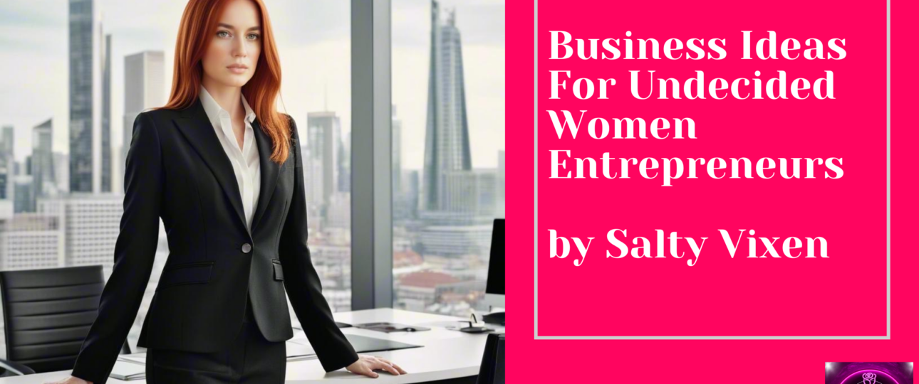 Business Ideas For Undecided Women Entrepreneurs