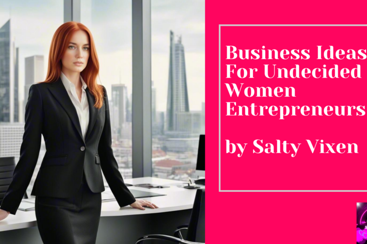Business Ideas For Undecided Women Entrepreneurs