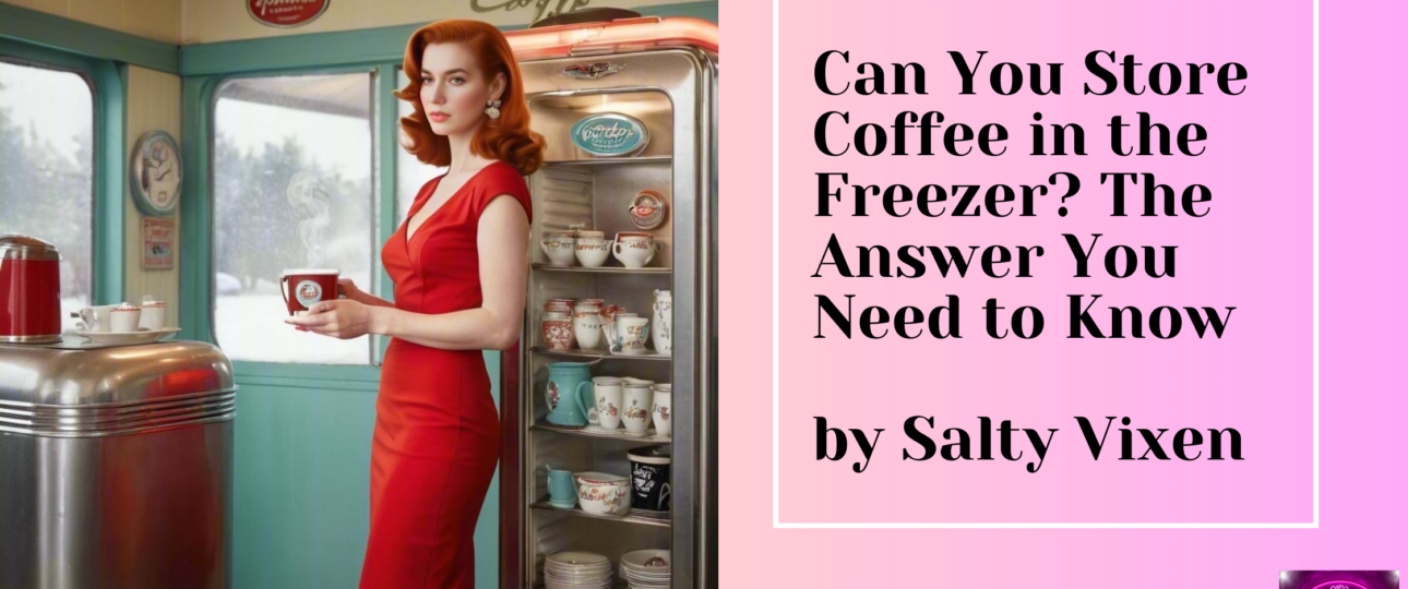 Can Store Coffee in the Freezer The Answer You Need to Know