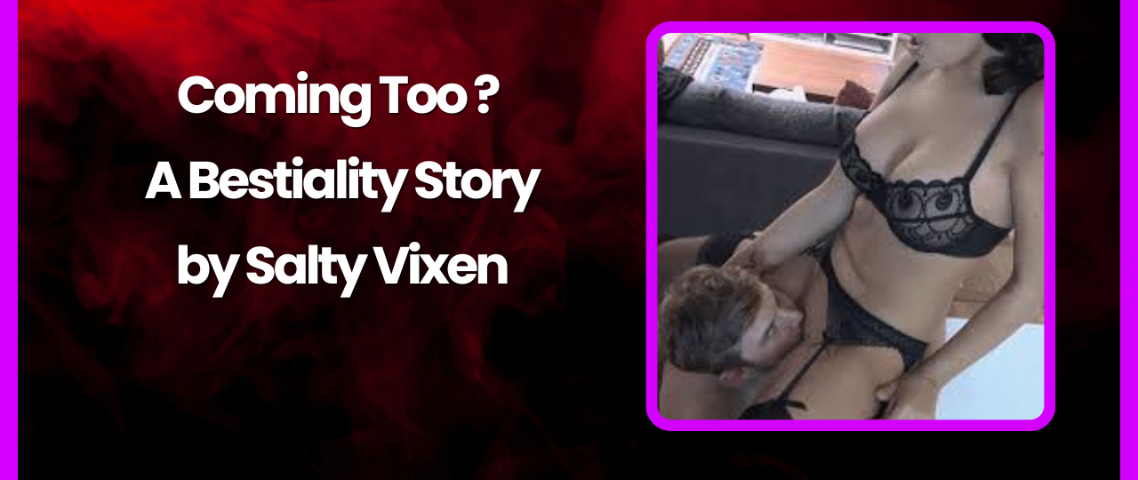 Coming Too A Bestiality Story by Salty Vixen