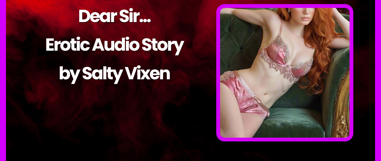 Dear Sir Erotic Audio Story by Salty Vixen