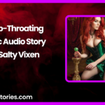 Deep Throating Erotic Audio Story by Salty Vixen
