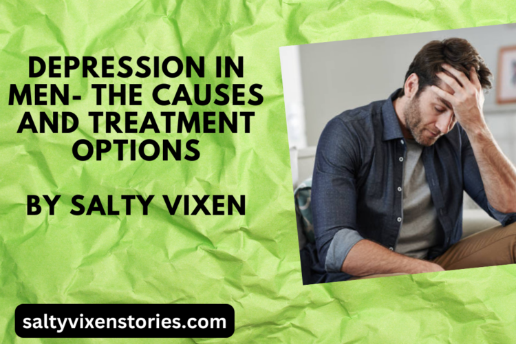 Depression in Men The Causes and Treatment Options