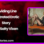 Dividing Line illustrated Erotic Story by Salty Vixen