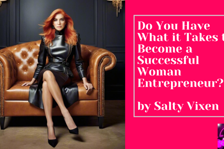 Do You Have What it Takes to Become a Successful Woman Entrepreneur
