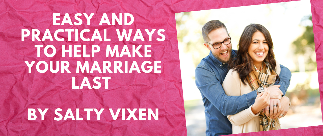 Easy and Practical Ways to Help Make Your Marriage Last