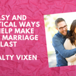 Easy and Practical Ways to Help Make Your Marriage Last